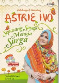 Image of Autobiografi Astrie Ivo : Sepasang sayap menuju surga